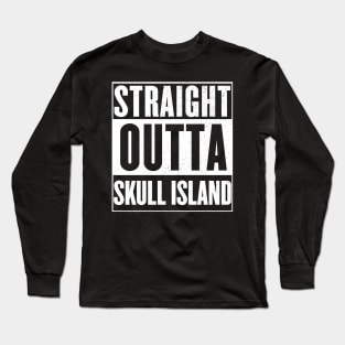 Straight outta Skull Island Long Sleeve T-Shirt